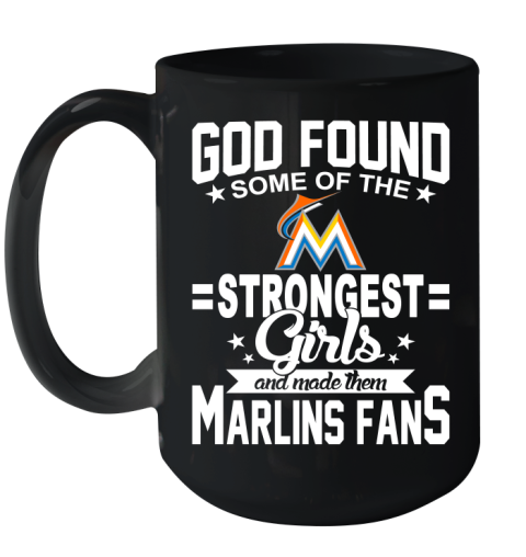 Miami Marlins MLB Baseball God Found Some Of The Strongest Girls Adoring Fans Ceramic Mug 15oz