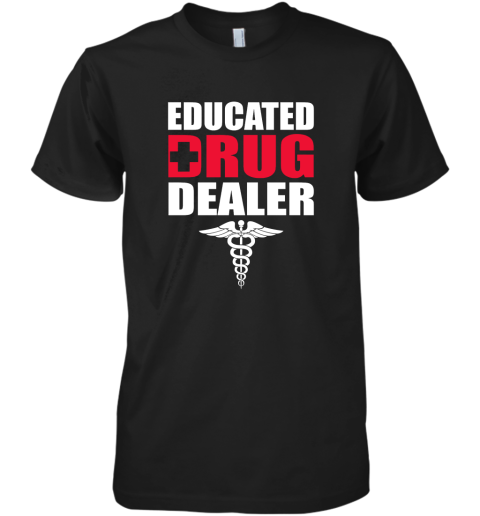 Educated Drug Dealer Premium Men's T-Shirt