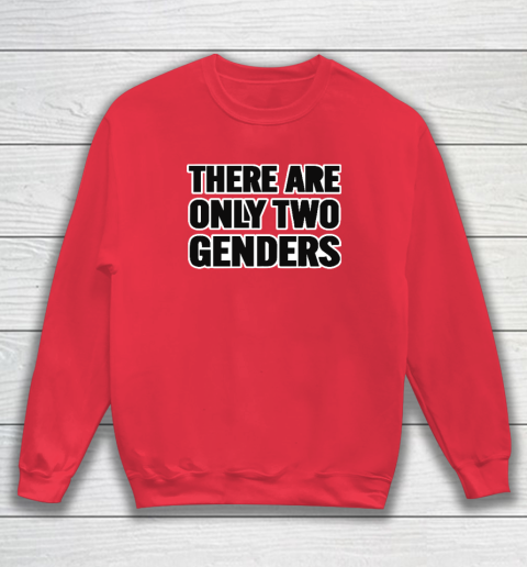 There Are Only 2 Genders Sweatshirt 6