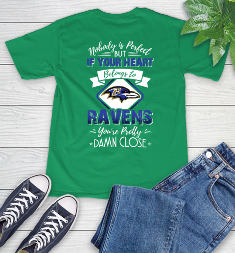 NFL Football Baltimore Ravens Nobody Is Perfect But If Your Heart Belongs To Ravens You're Pretty Damn Close Shirt T-Shirt 8