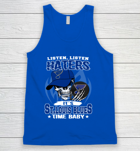 Listen Haters It is BLUES Time Baby NHL Tank Top 4