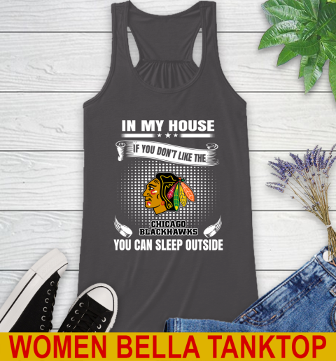 Chicago Blackhawks NHL Hockey In My House If You Don't Like The Blackhawks You Can Sleep Outside Shirt Racerback Tank - Image 11