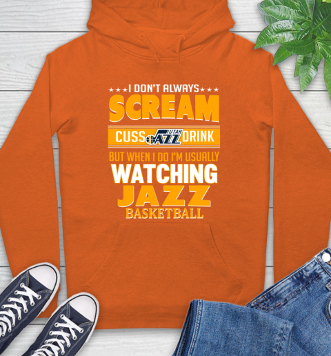 Utah Jazz NBA Basketball I Scream Cuss Drink When I'm Watching My Team Hoodie 4