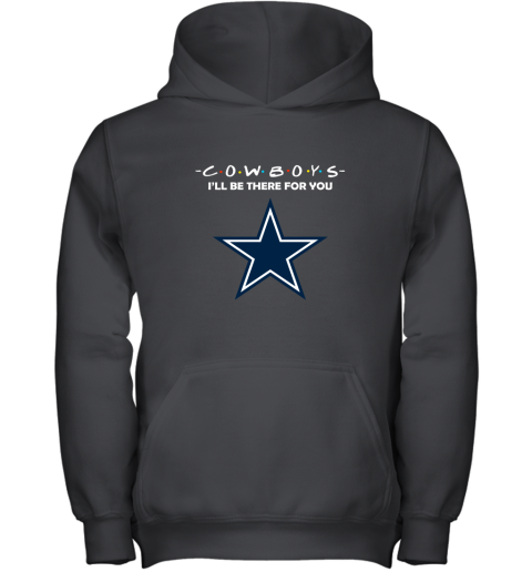 I'll Be There For You Dallas Cowboys Friends Movie NFL Youth Hoodie
