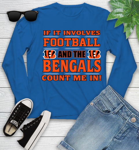 NFL If It Involves Football And The Cincinnati Bengals Count Me In Sports Youth Long Sleeve 9