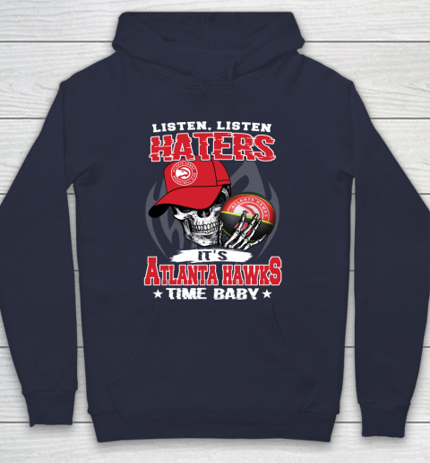 Listen Haters It is HAWKS Time Baby NBA Hoodie 2