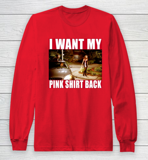 I Want My Pink Shirt Back Mean Girls Long Sleeve T-Shirt 10