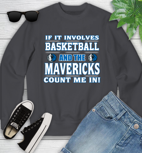 NBA If It Involves Basketball And Dallas Mavericks Count Me In Sports Youth Sweatshirt 6