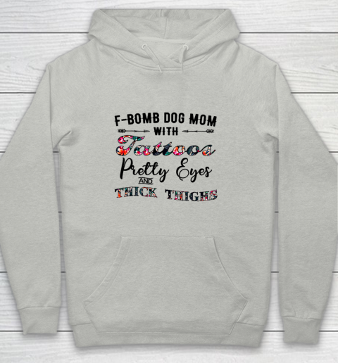Dog Mom Shirt F Bomb Dog Mom with Tattoos Pretty Eyes and Thick Thighs Youth Hoodie