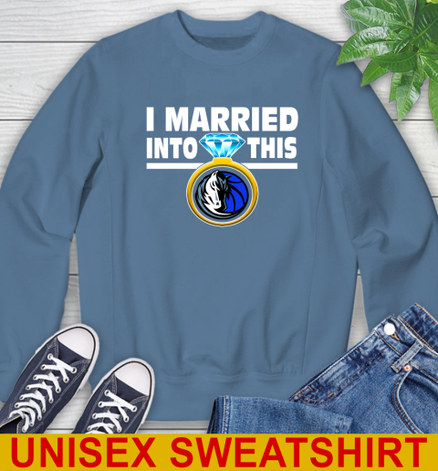 Dallas Mavericks NBA Basketball I Married Into This My Team Sports Sweatshirt 10