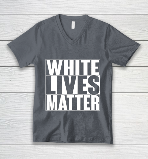 White Lives Matter Tshirt V-Neck T-Shirt 4