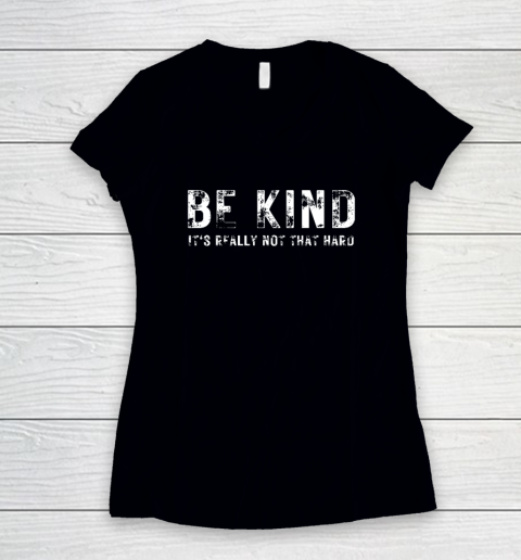 Be Kind It's Really Not That Hard Women's V-Neck T-Shirt