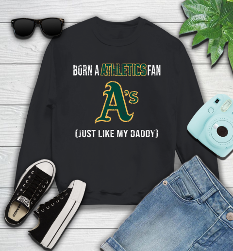 MLB Baseball Oakland Athletics Loyal Fan Just Like My Daddy Shirt Youth Sweatshirt