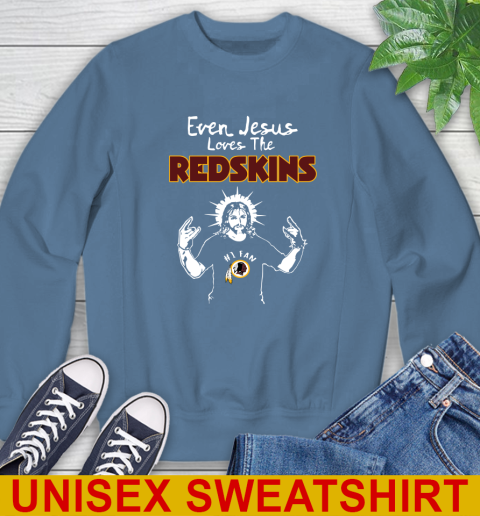 Washington Redskins NFL Football Even Jesus Loves The Redskins Shirt Sweatshirt 10