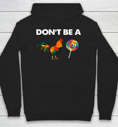 Don't Be A Cock Sucker Shirt Sarcastic Funny Humor Irony Hoodie