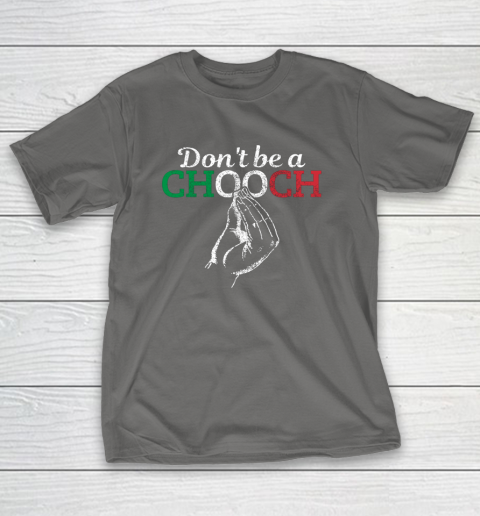 Chooch Shirt  Don t Be A Chooch Funny Italian Flag T-Shirt 8
