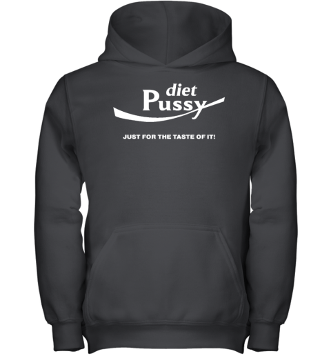 Diet Pussy Just For The Taste Of It Youth Hoodie