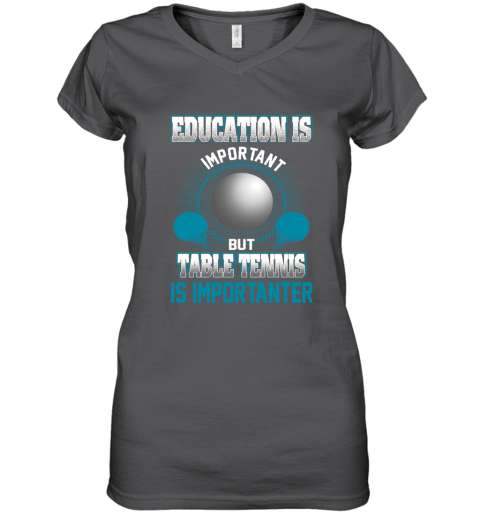 Education Is Important But Table Tennis Is Importanter Women's V-Neck T-Shirt 3