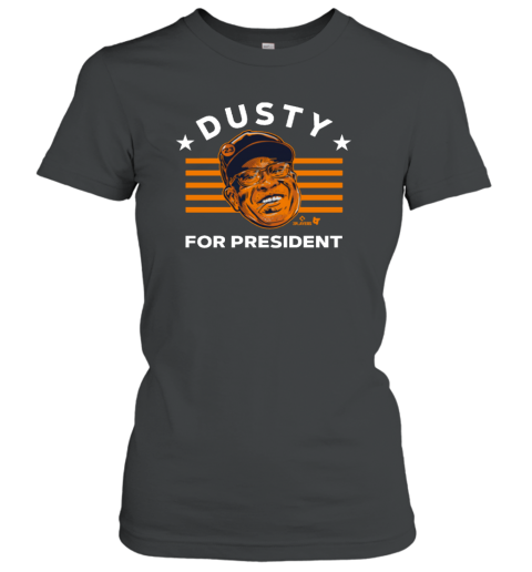Dusty Baker Houston Astros For President Women's T-Shirt