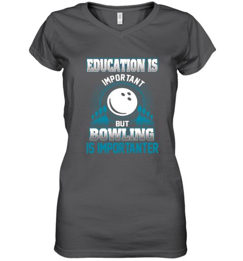 Education Is Important But Bowling Is Importanter Women's V-Neck T-Shirt 3