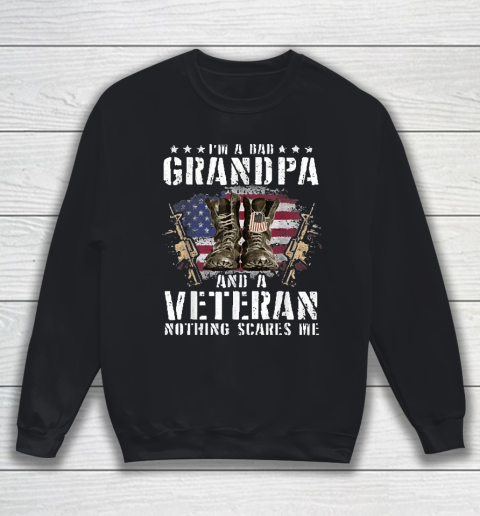 Grandpa Funny Gift Apparel  I'm A Dad Grandpa And A Veteran Nothing Scare Sweatshirt