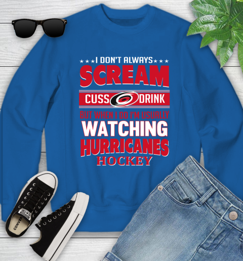 Carolina Hurricanes NHL Hockey I Scream Cuss Drink When I'm Watching My Team Youth Sweatshirt 7