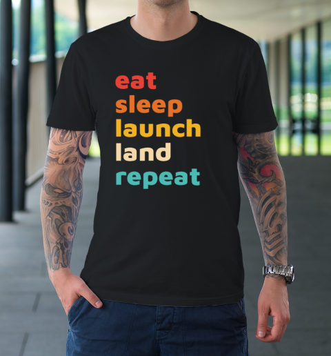 Eat Sleep Launch Land Repeat T-Shirt