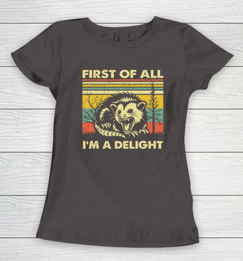 First Of All I'm A Delight Sarcastic Angry Opossum Possum Women's T-Shirt - Image 6