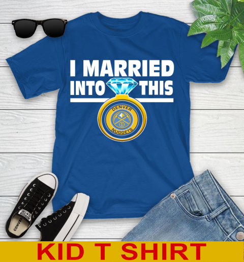 Denver Nuggets NBA Basketball I Married Into This My Team Sports Youth T-Shirt 10