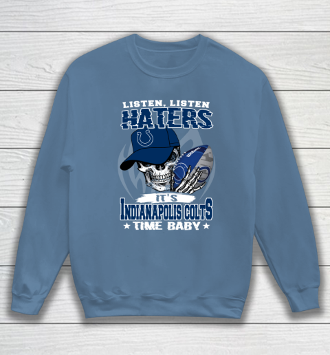 Listen Haters It is COLTS Time Baby NFL Sweatshirt 6
