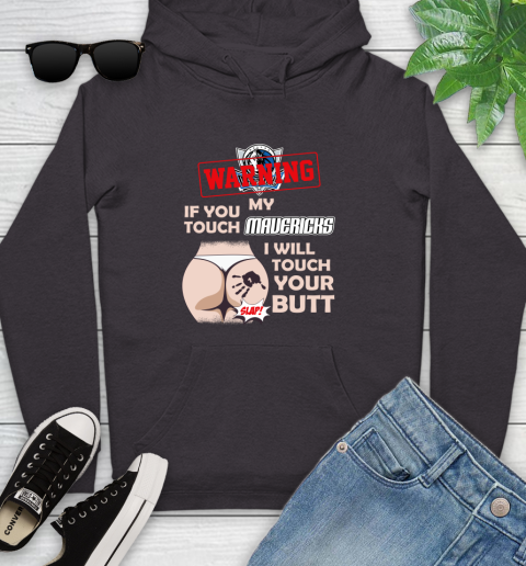 Dallas Mavericks NBA Basketball Warning If You Touch My Team I Will Touch My Butt Youth Hoodie 8