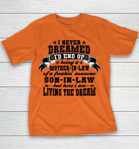 I never dreamed i'd end up being a Mother in law of a Freaking awesome  Mother in law Youth T-Shirt 3
