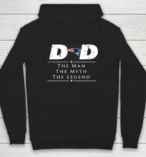 New England Patriots NFL Football Dad The Man The Myth The Legend Hoodie