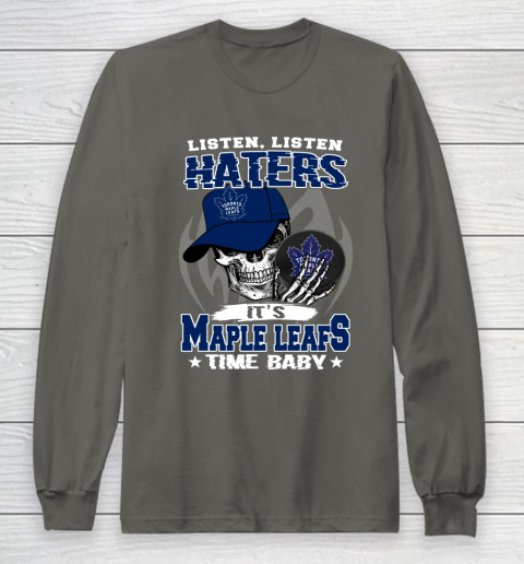 Listen Haters It is LEAFS Time Baby NHL Long Sleeve T-Shirt 5