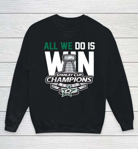 Dallas Stars Stanley Cup Champions All We Do Is Win Youth Sweatshirt