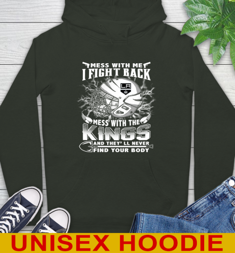 NHL Hockey Los Angeles Kings Mess With Me I Fight Back Mess With My Team And They'll Never Find Your Body Shirt Hoodie 12