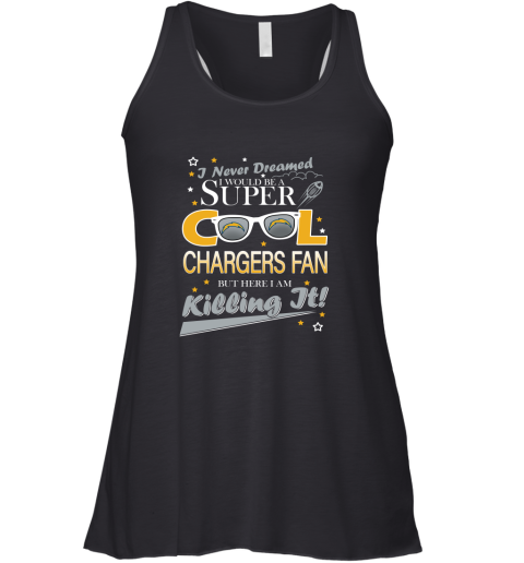 Los Angeles Chargers NFL Football I Never Dreamed I Would Be Super Cool Fan T Shirt Racerback Tank