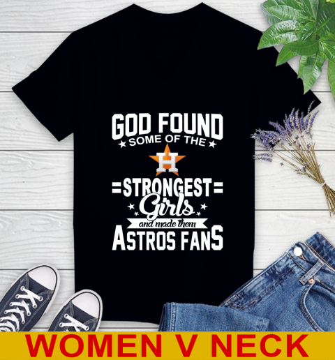 Houston Astros MLB Baseball God Found Some Of The Strongest Girls Adoring Fans Women's V-Neck T-Shirt