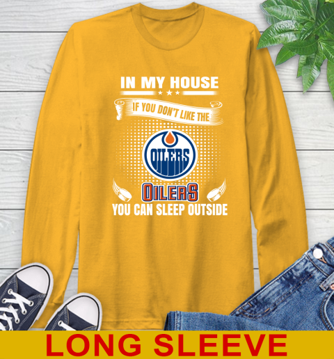 Edmonton Oilers NHL Hockey In My House If You Don't Like The Oilers You Can Sleep Outside Shirt Long Sleeve T-Shirt 2