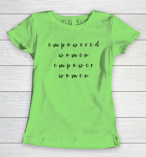 Empowered Women Empower Women Feminist Quote Women's Rights Women's T-Shirt 5
