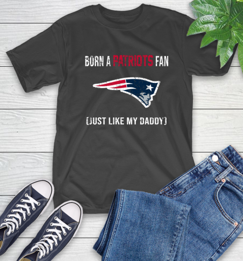 NFL New England Patriots Football Loyal Fan Just Like My Daddy Shirt T-Shirt