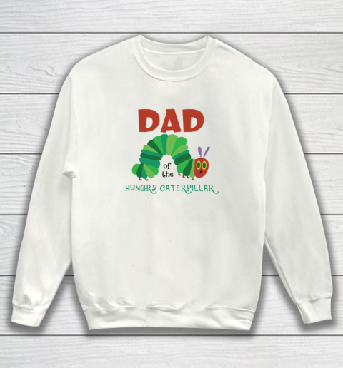 Dad Of The Hungry Caterpillar Sweatshirt