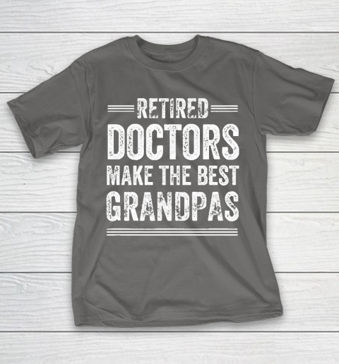 Grandpa Funny Gift Apparel  Retired Grandpa Doctor Physician MD Retireme T-Shirt 8