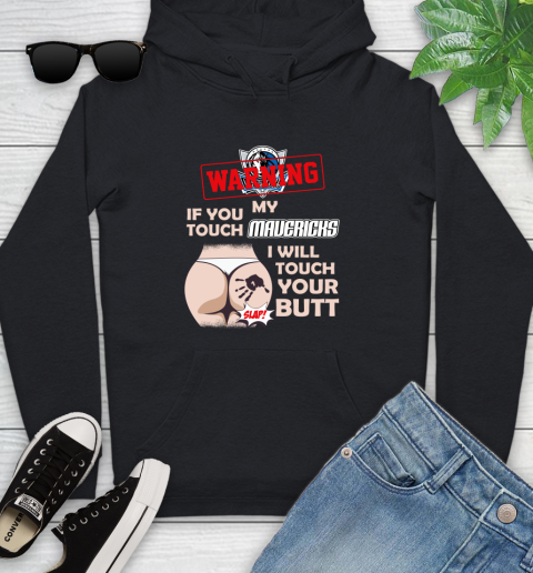 Dallas Mavericks NBA Basketball Warning If You Touch My Team I Will Touch My Butt Youth Hoodie