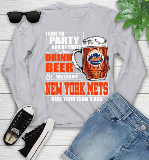 MLB I Like To Party And By Party I Mean Drink Beer And Watch My New York Mets Beat Your Team's Ass Baseball Youth Long Sleeve 5