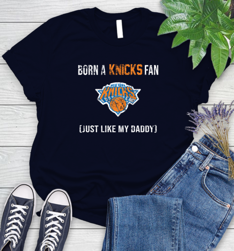 NBA New York Knicks Loyal Fan Just Like My Daddy Basketball Shirt Women's T-Shirt 2