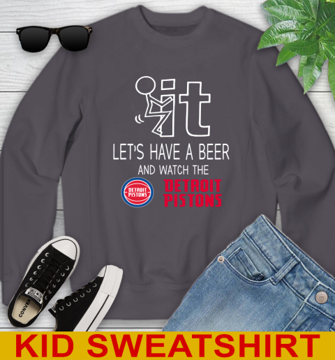 Detroit Pistons Basketball NBA Let's Have A Beer And Watch Your Team Sports Youth Sweatshirt 5