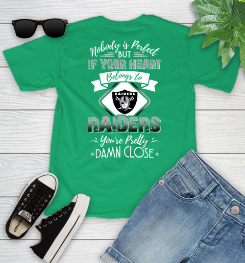 NFL Football Oakland Raiders Nobody Is Perfect But If Your Heart Belongs To Raiders You're Pretty Damn Close Shirt Youth T-Shirt 7