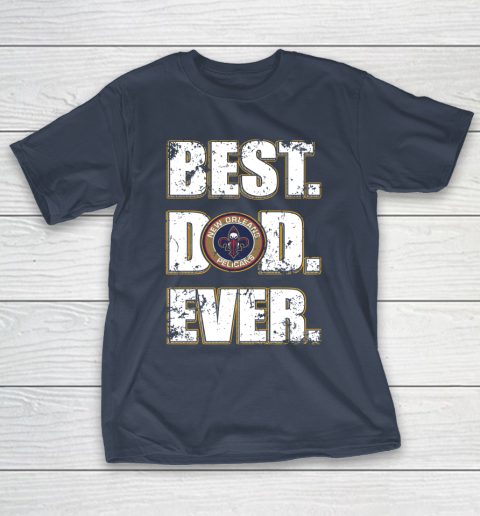 NBA New Orleans Pelicans Basketball Best Dad Ever Family Shirt T-Shirt 3