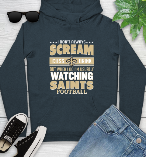 New Orleans Saints NFL Football I Scream Cuss Drink When I'm Watching My Team Youth Hoodie 10